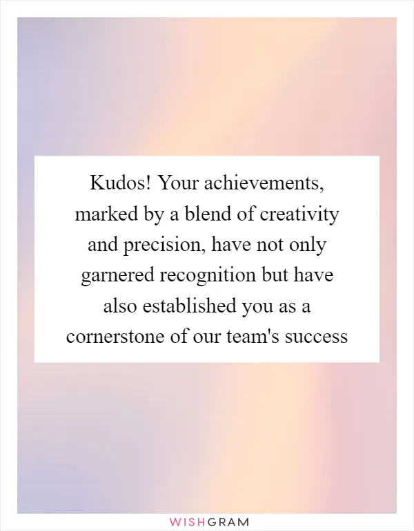 Kudos! Your achievements, marked by a blend of creativity and precision, have not only garnered recognition but have also established you as a cornerstone of our team's success