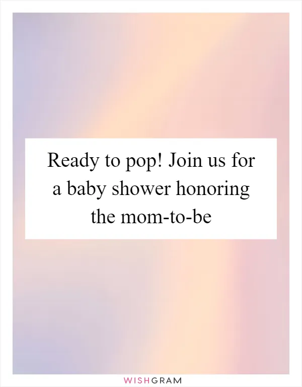 Ready to pop! Join us for a baby shower honoring the mom-to-be