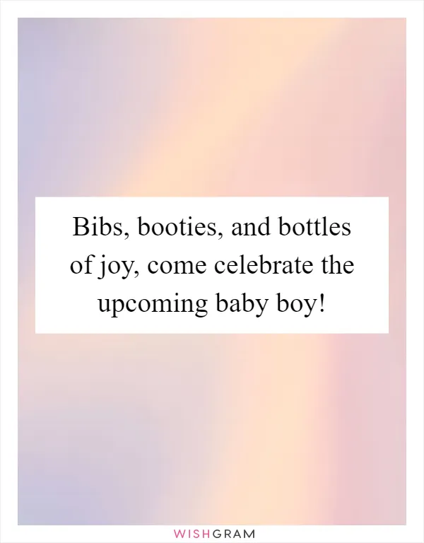 Bibs, booties, and bottles of joy, come celebrate the upcoming baby boy!