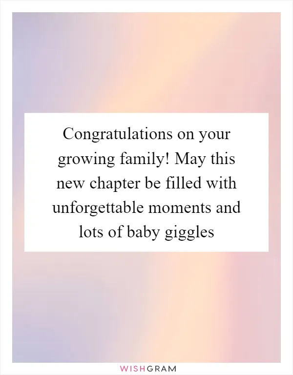 Congratulations on your growing family! May this new chapter be filled with unforgettable moments and lots of baby giggles