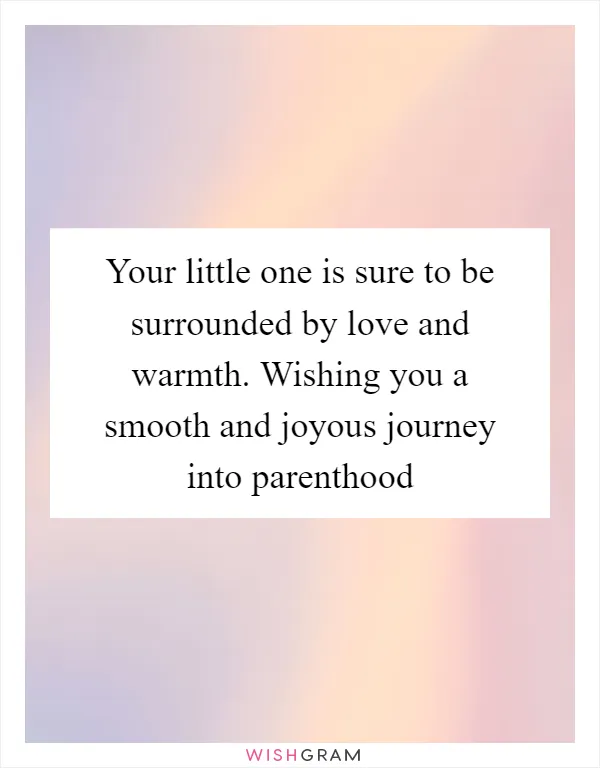 Your little one is sure to be surrounded by love and warmth. Wishing you a smooth and joyous journey into parenthood
