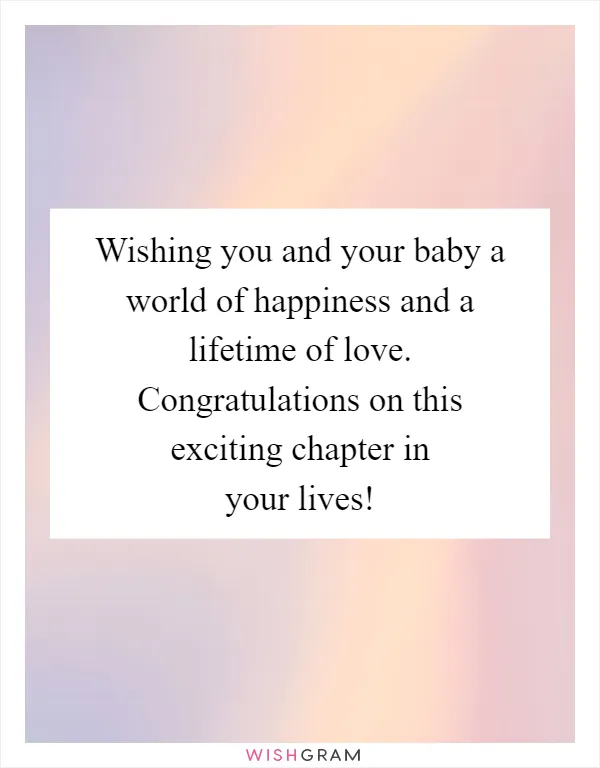 Wishing you and your baby a world of happiness and a lifetime of love. Congratulations on this exciting chapter in your lives!