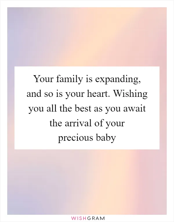 Your family is expanding, and so is your heart. Wishing you all the best as you await the arrival of your precious baby
