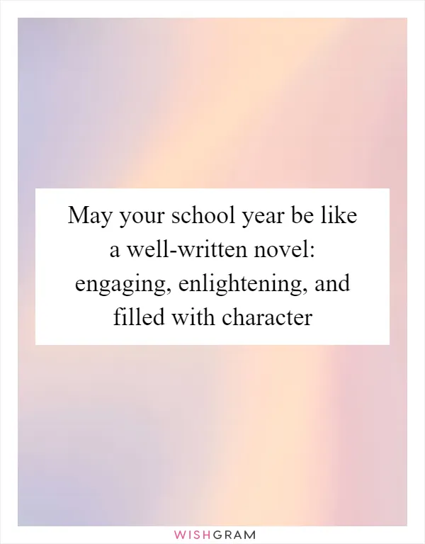 May your school year be like a well-written novel: engaging, enlightening, and filled with character
