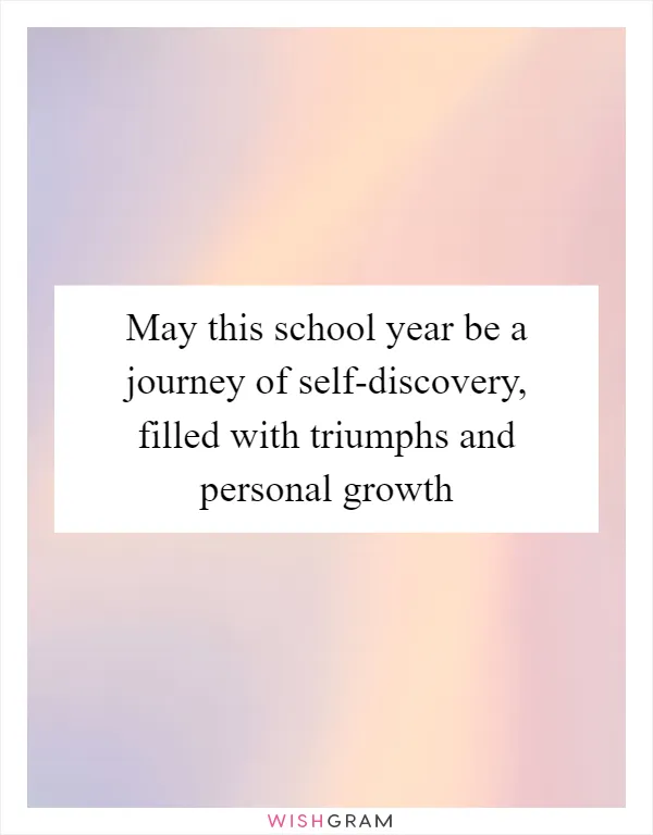 May this school year be a journey of self-discovery, filled with triumphs and personal growth