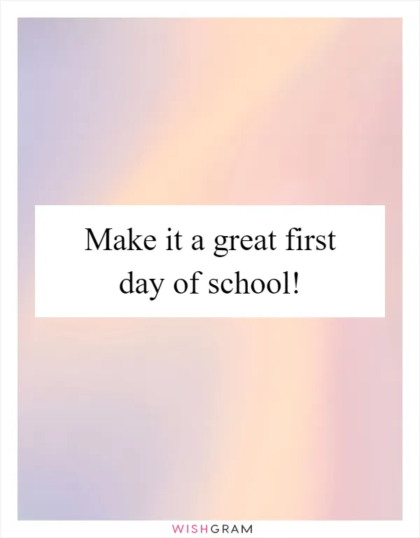 Make it a great first day of school!