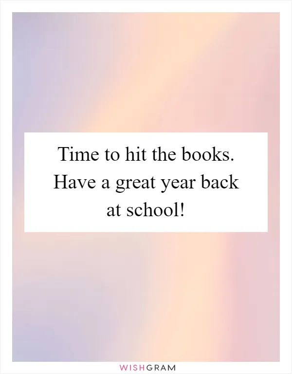 Time to hit the books. Have a great year back at school!
