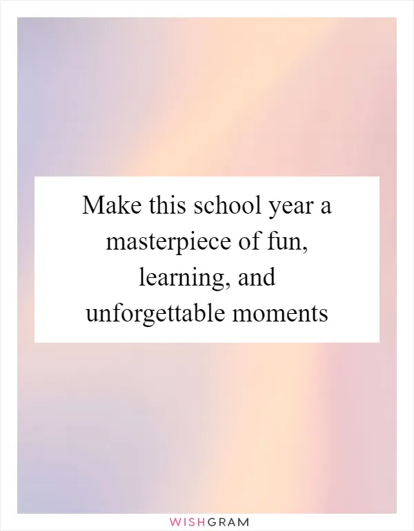 Make this school year a masterpiece of fun, learning, and unforgettable moments