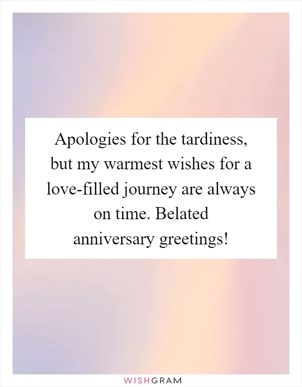 Apologies for the tardiness, but my warmest wishes for a love-filled journey are always on time. Belated anniversary greetings!