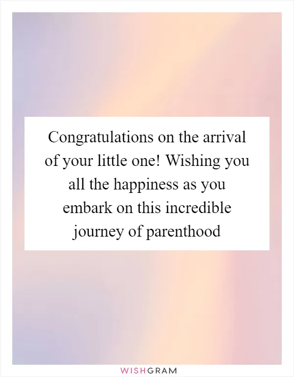 Congratulations on the arrival of your little one! Wishing you all the happiness as you embark on this incredible journey of parenthood