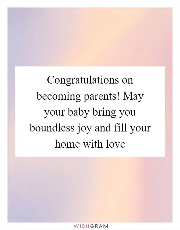 Congratulations on becoming parents! May your baby bring you boundless joy and fill your home with love