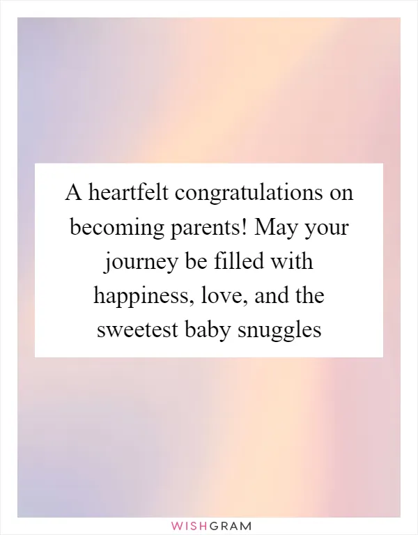 A heartfelt congratulations on becoming parents! May your journey be filled with happiness, love, and the sweetest baby snuggles