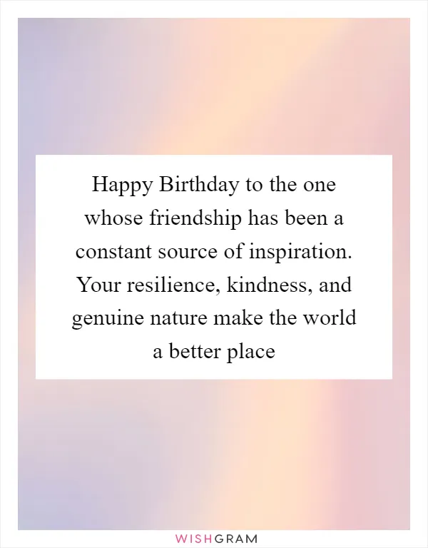 Happy Birthday to the one whose friendship has been a constant source of inspiration. Your resilience, kindness, and genuine nature make the world a better place