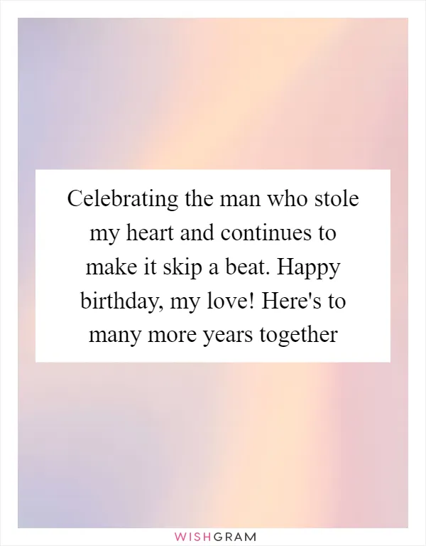 Celebrating the man who stole my heart and continues to make it skip a beat. Happy birthday, my love! Here's to many more years together