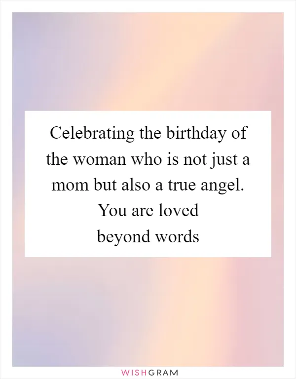 Celebrating the birthday of the woman who is not just a mom but also a true angel. You are loved beyond words