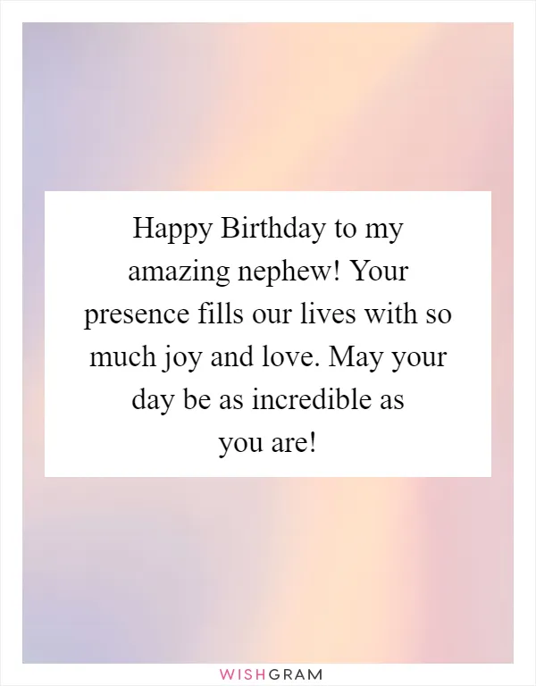 Happy Birthday to my amazing nephew! Your presence fills our lives with so much joy and love. May your day be as incredible as you are!