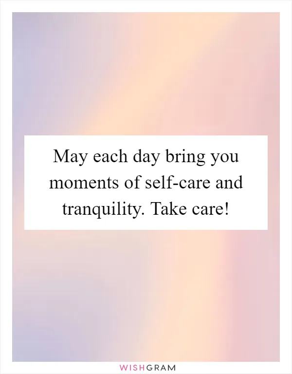 May each day bring you moments of self-care and tranquility. Take care!