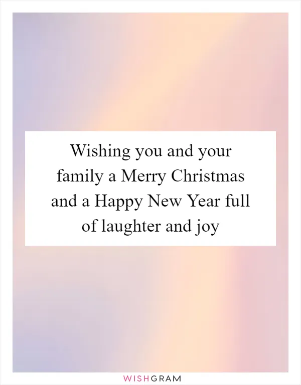 Wishing you and your family a Merry Christmas and a Happy New Year full of laughter and joy