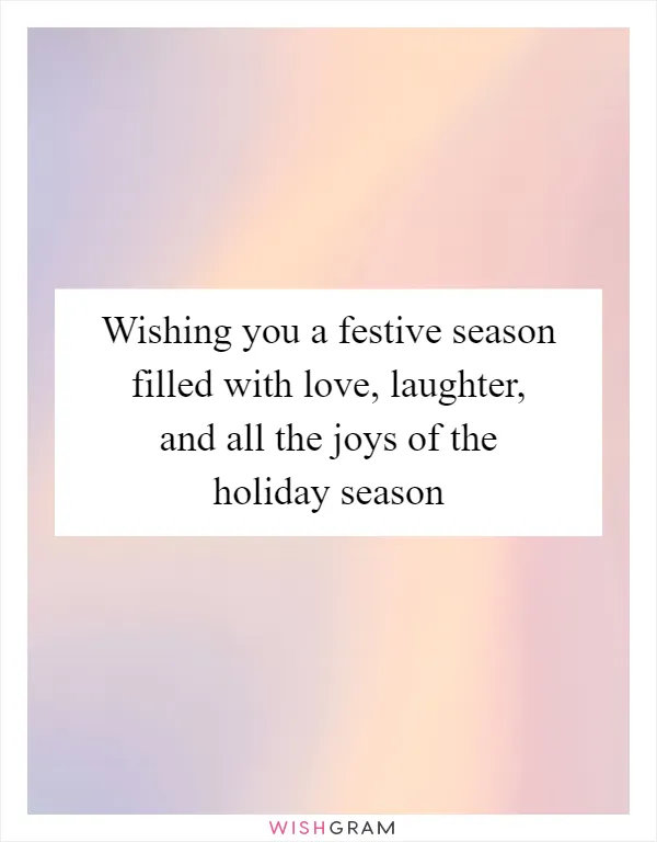 Wishing you a festive season filled with love, laughter, and all the joys of the holiday season
