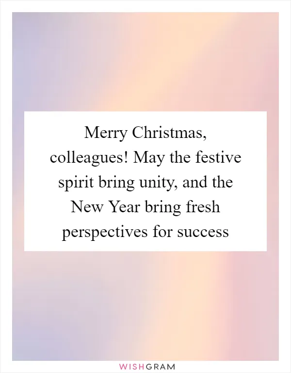 Merry Christmas, colleagues! May the festive spirit bring unity, and the New Year bring fresh perspectives for success
