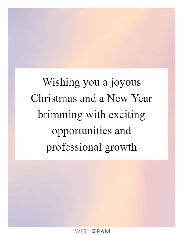 Wishing you a joyous Christmas and a New Year brimming with exciting opportunities and professional growth