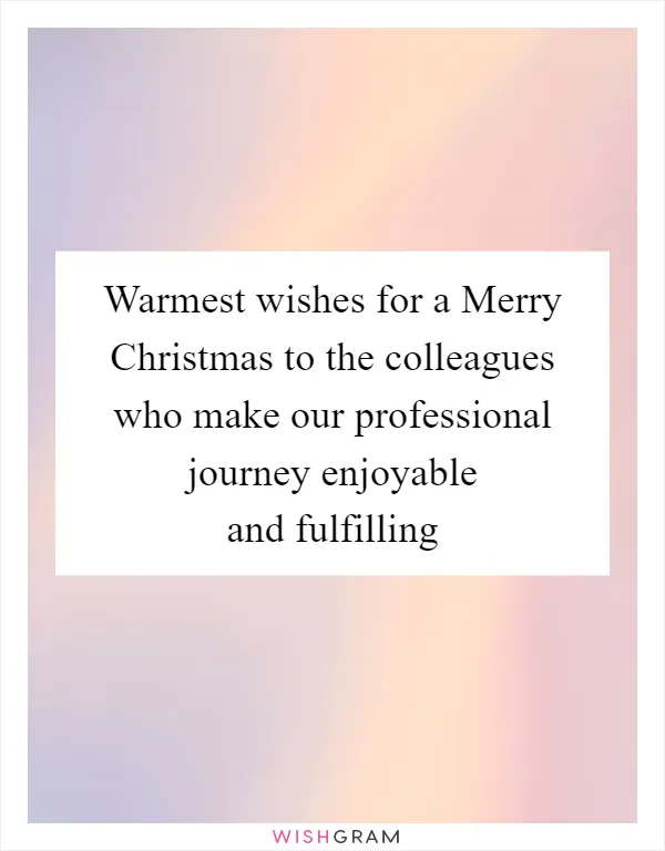 Warmest wishes for a Merry Christmas to the colleagues who make our professional journey enjoyable and fulfilling