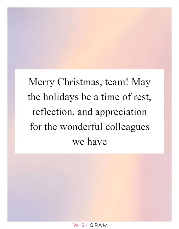 Merry Christmas, team! May the holidays be a time of rest, reflection, and appreciation for the wonderful colleagues we have