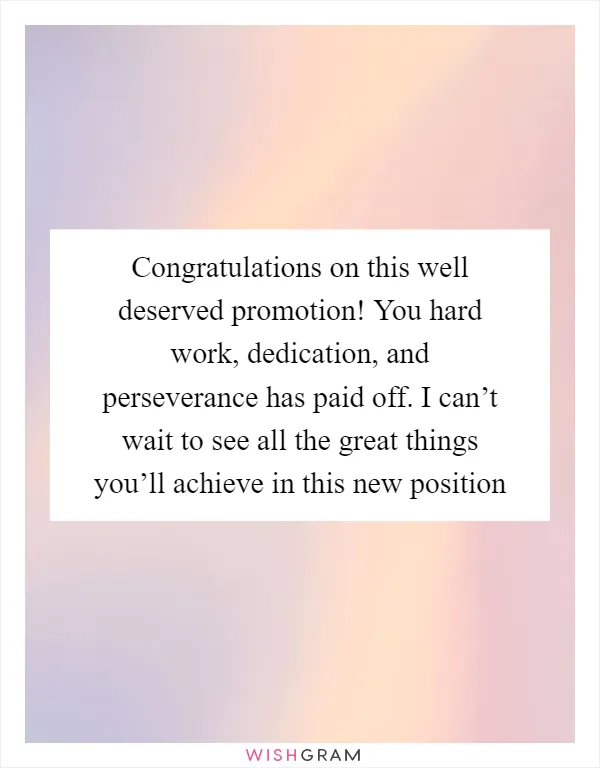 Congratulations on this well deserved promotion! You hard work, dedication, and perseverance has paid off. I can’t wait to see all the great things you’ll achieve in this new position