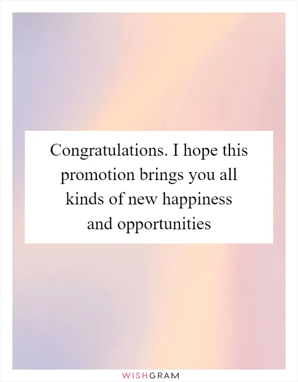 Congratulations. I hope this promotion brings you all kinds of new happiness and opportunities