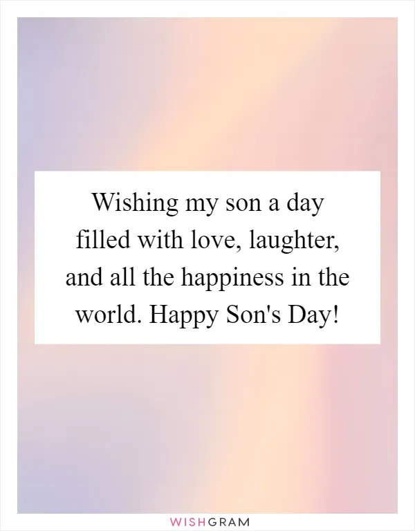 Wishing my son a day filled with love, laughter, and all the happiness in the world. Happy Son's Day!