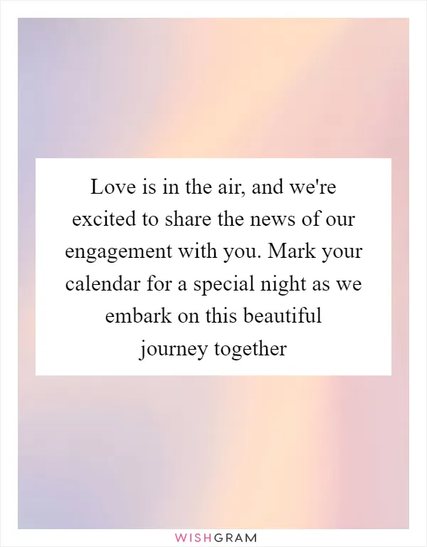 Love is in the air, and we're excited to share the news of our engagement with you. Mark your calendar for a special night as we embark on this beautiful journey together