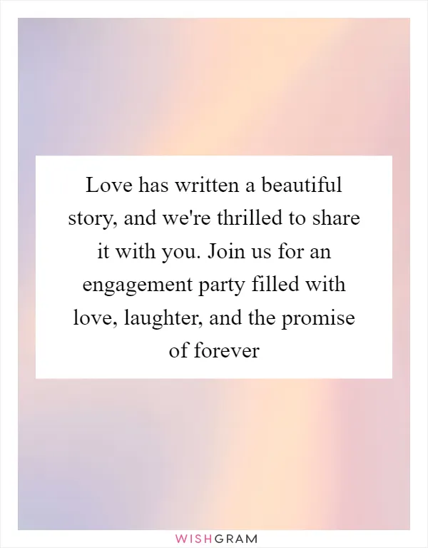 Love has written a beautiful story, and we're thrilled to share it with you. Join us for an engagement party filled with love, laughter, and the promise of forever