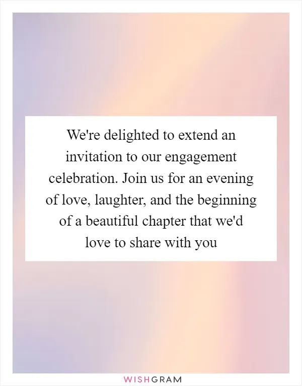 We're delighted to extend an invitation to our engagement celebration. Join us for an evening of love, laughter, and the beginning of a beautiful chapter that we'd love to share with you