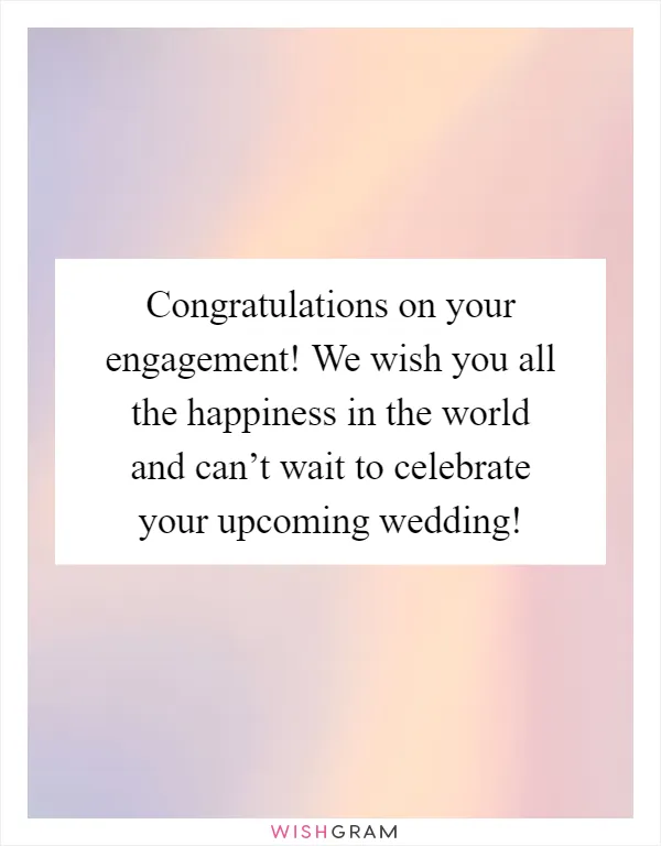 Congratulations on your engagement! We wish you all the happiness in the world and can’t wait to celebrate your upcoming wedding!