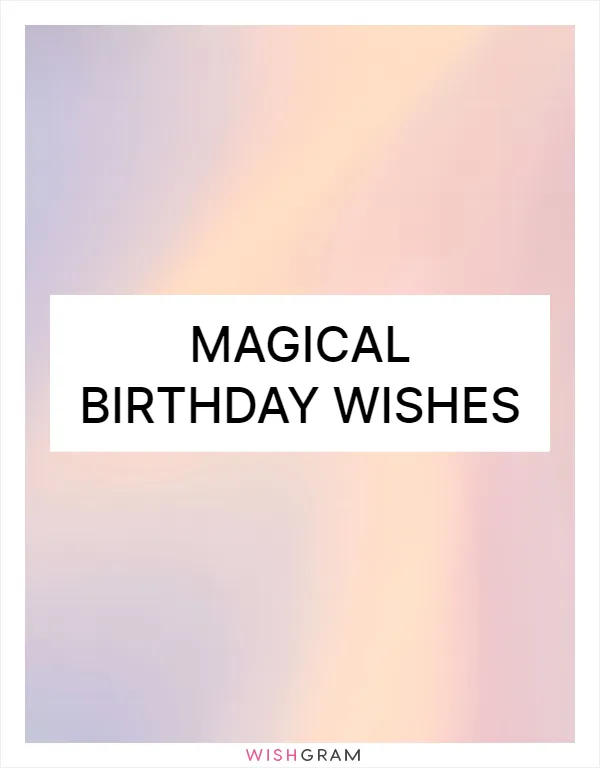 Magical birthday wishes