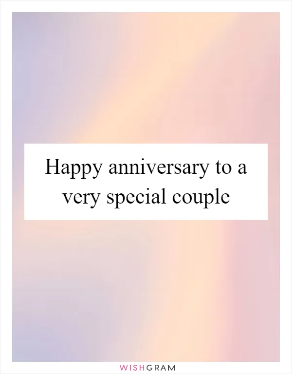Happy anniversary to a very special couple