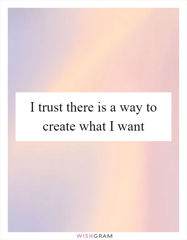 I trust there is a way to create what I want