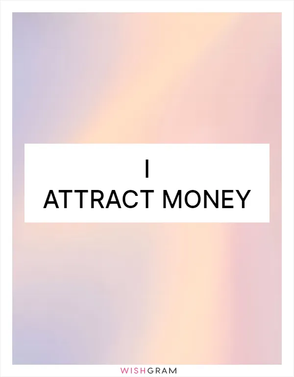 I attract money
