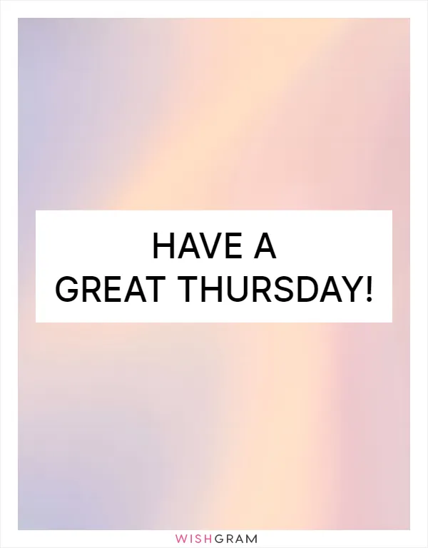 Have a great Thursday!