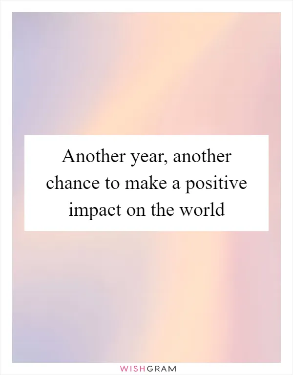 Another year, another chance to make a positive impact on the world