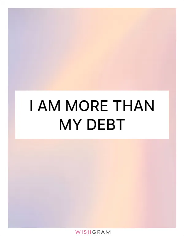 I am more than my debt