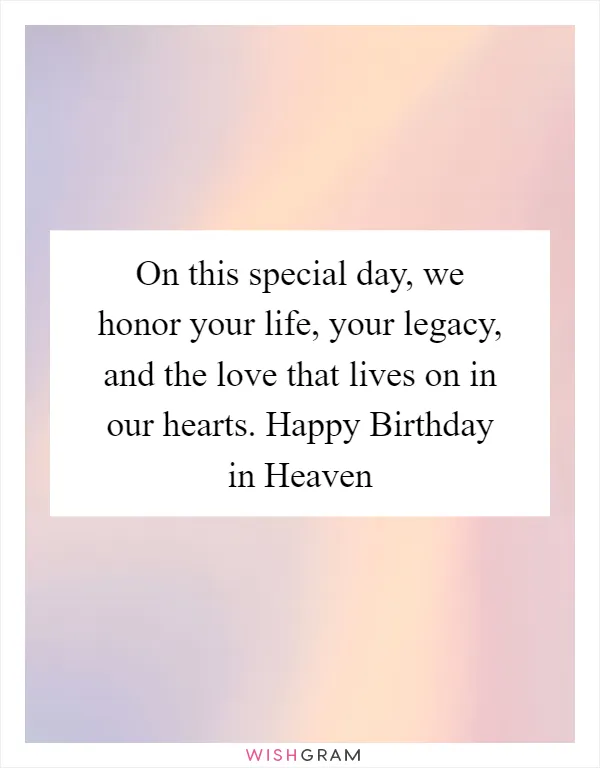 On this special day, we honor your life, your legacy, and the love that lives on in our hearts. Happy Birthday in Heaven