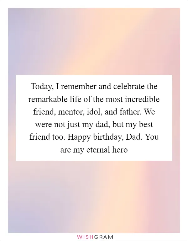 Today, I remember and celebrate the remarkable life of the most incredible friend, mentor, idol, and father. We were not just my dad, but my best friend too. Happy birthday, Dad. You are my eternal hero