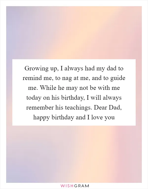 Growing up, I always had my dad to remind me, to nag at me, and to guide me. While he may not be with me today on his birthday, I will always remember his teachings. Dear Dad, happy birthday and I love you