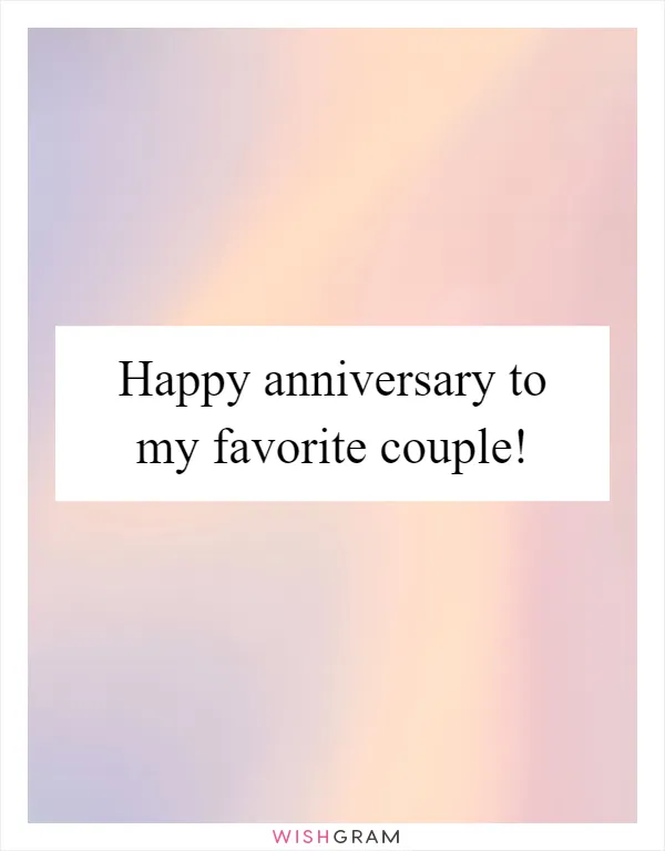 Happy anniversary to my favorite couple!