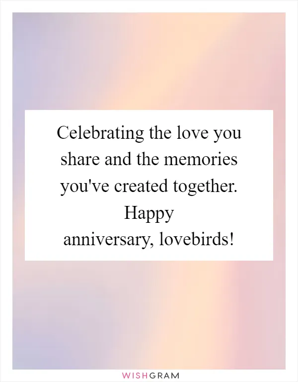 Celebrating the love you share and the memories you've created together. Happy anniversary, lovebirds!