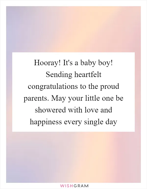 Hooray! It's a baby boy! Sending heartfelt congratulations to the proud parents. May your little one be showered with love and happiness every single day