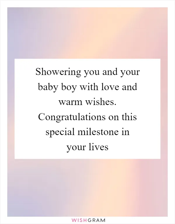 Showering you and your baby boy with love and warm wishes. Congratulations on this special milestone in your lives