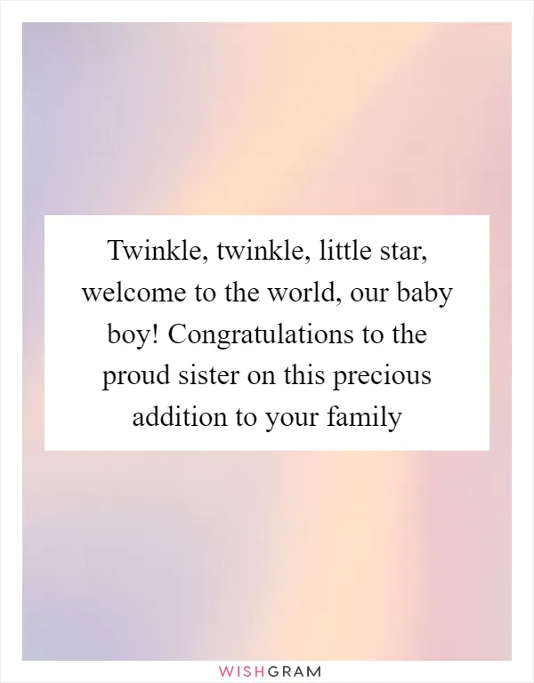 Twinkle, twinkle, little star, welcome to the world, our baby boy! Congratulations to the proud sister on this precious addition to your family