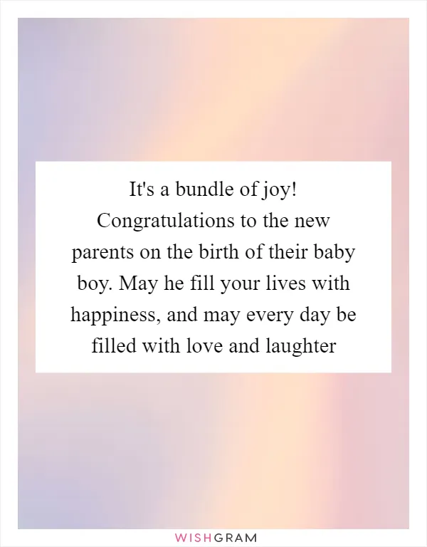 It's a bundle of joy! Congratulations to the new parents on the birth of their baby boy. May he fill your lives with happiness, and may every day be filled with love and laughter